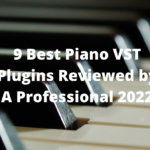9 Best Piano VST Plugins Reviewed by A Professional 2022