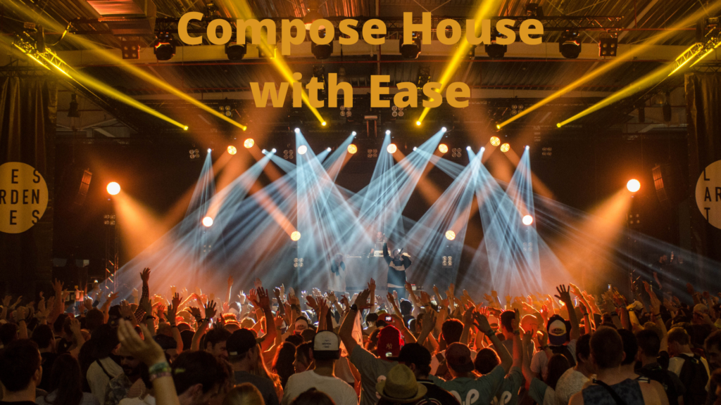 Compose House with Ease