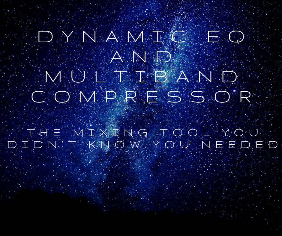 Dynamic EQ and Multiband Compressor: The Mixing Tool You Didn’t Know You Needed