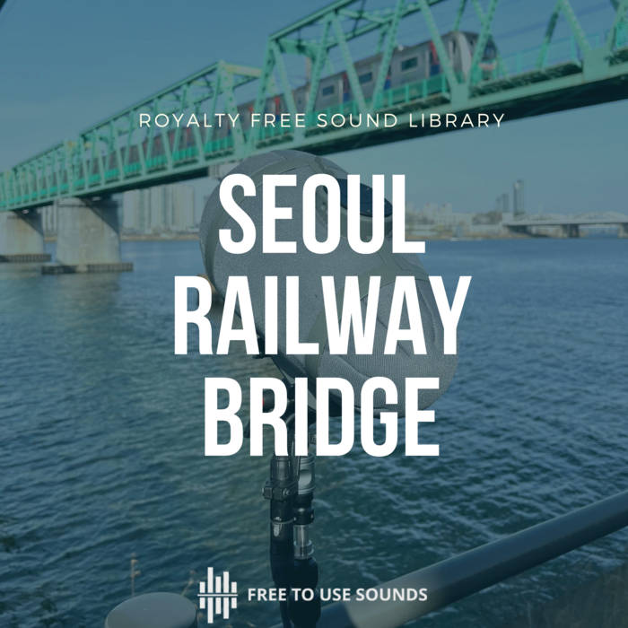 Freetousesounds Releases Seoul Train Sound Library: Hangang Railway Bridge