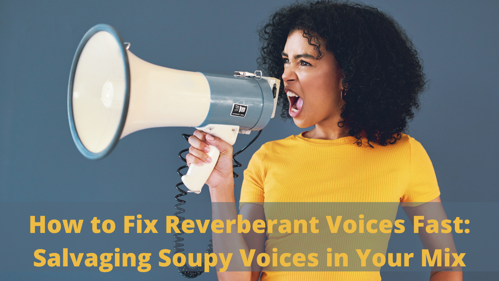 How to Fix Reverberant Voices Fast: Salvaging Soupy Voices in Your Mix