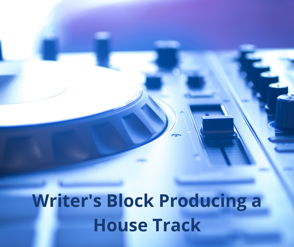 Writers Block Producing a House Track