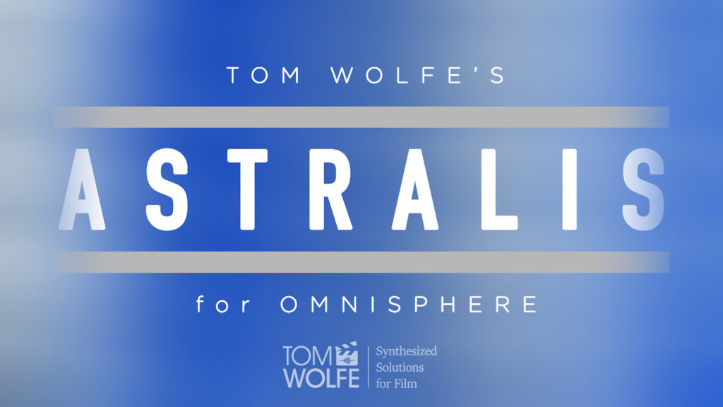 New Spectrasonics Omnisphere 2 Soundbank: Astralis by Tom Wolfe