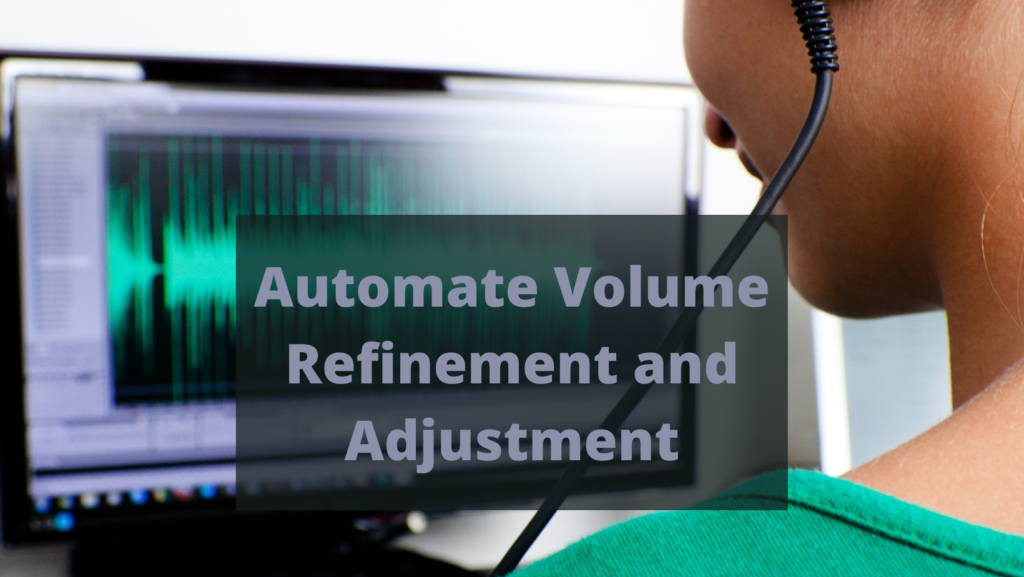 Automate Volume Refinement and Adjustment