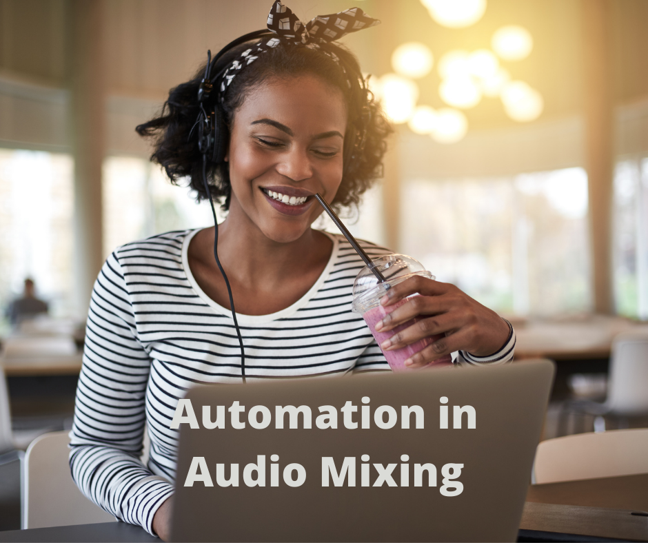 Automation in Audio Mixing: The Benefits of Developed Changes to Effects, Volume, Pan and Other Parameters 7 Automation in Audio Mixing: The Benefits of Developed Changes to Effects, Volume, Pan and Other Parameters