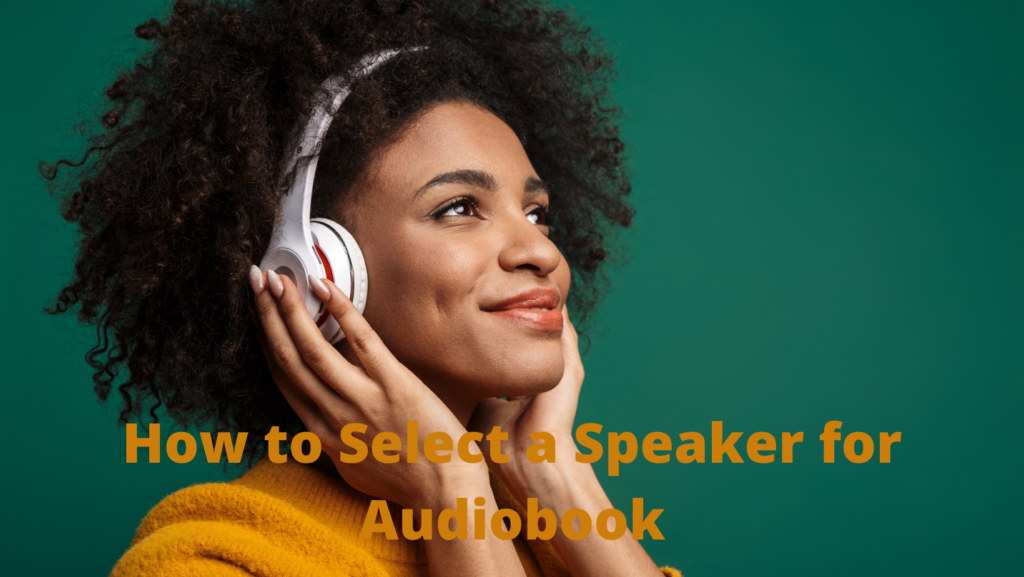 How to Select a Speaker for Audiobook