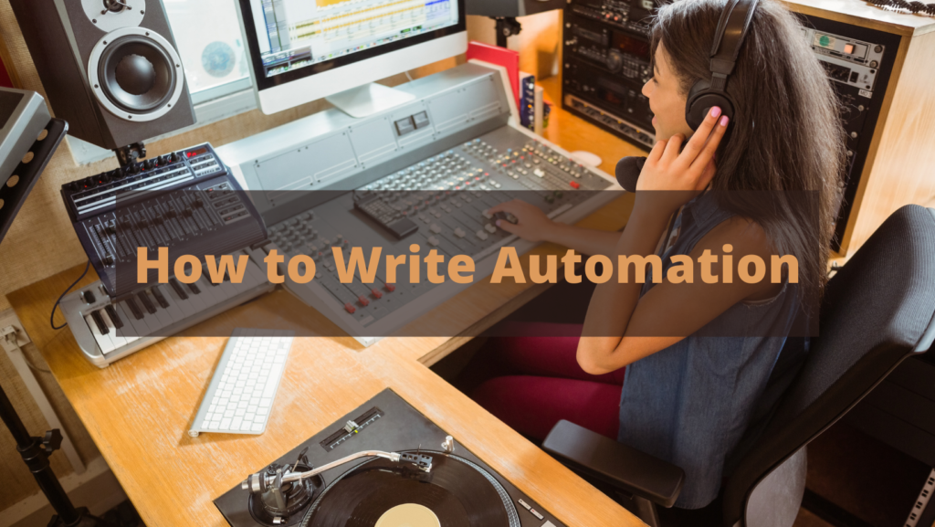 Automation in Audio Mixing: The Benefits of Developed Changes to Effects, Volume, Pan and Other Parameters 6 How to Write Automation