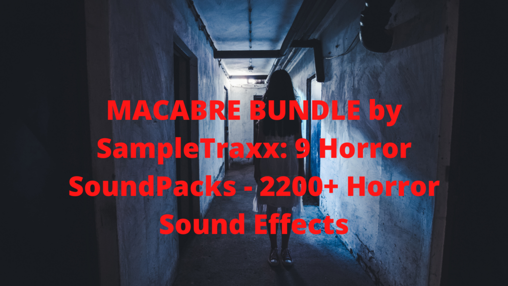 MACABRE BUNDLE by SampleTraxx: 9 Horror SoundPacks - 2200+ Horror Sound Effects