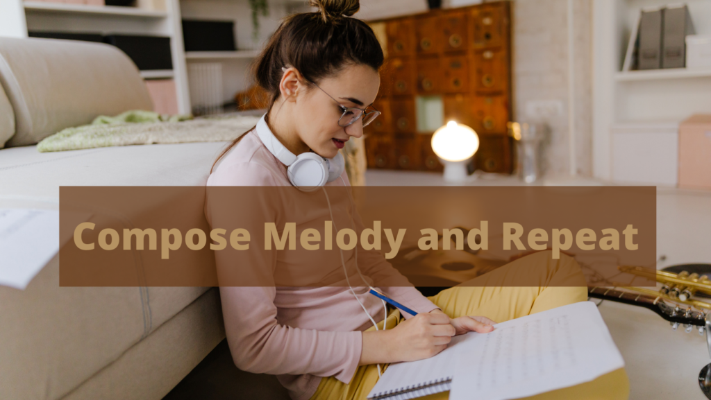 Compose Melody and Repeat