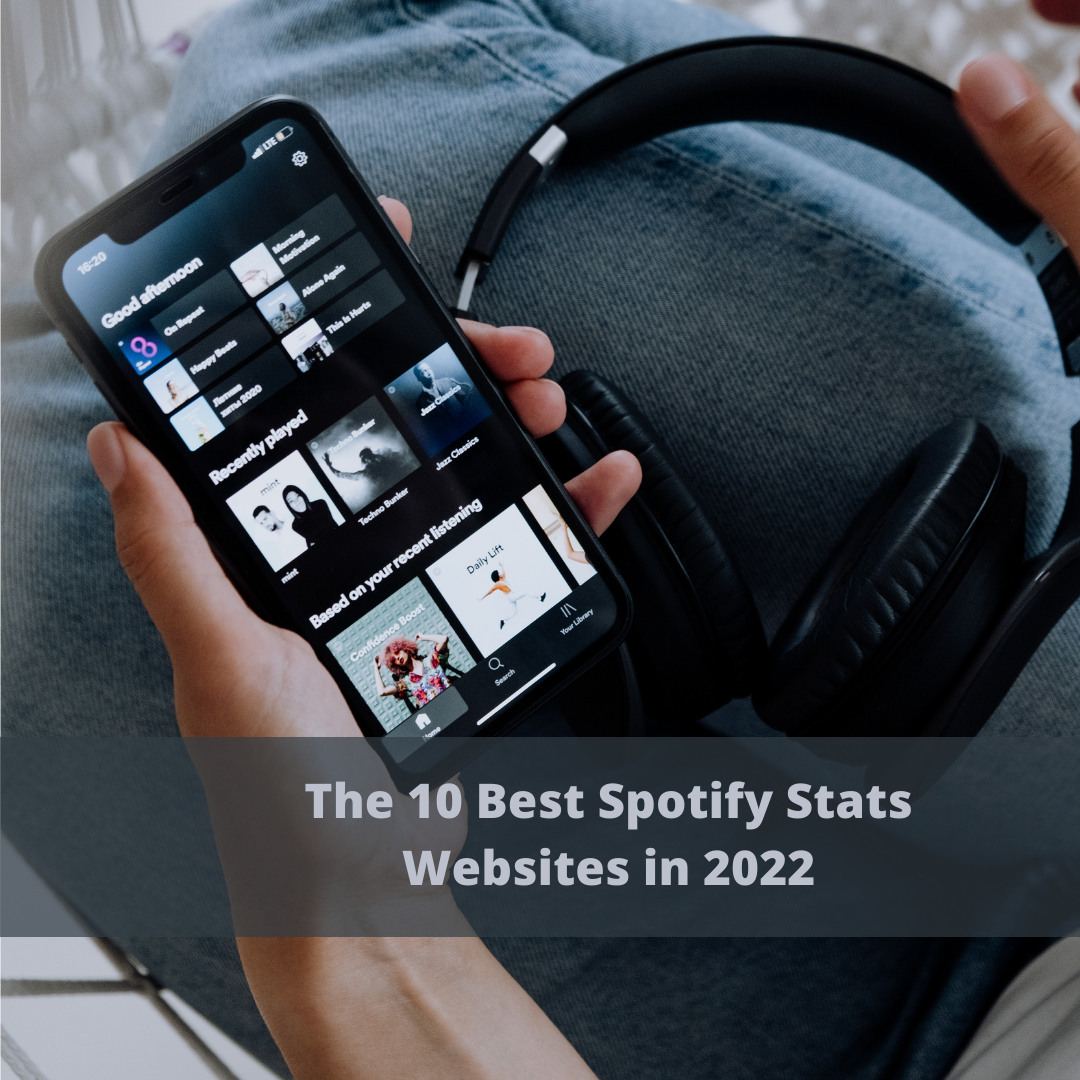 The 10 Best Spotify Stats Websites in 2022
