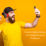 How to Make Money on Instagram As a Producer