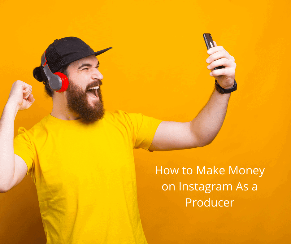 How to Make Money on Instagram As a Producer 31 How to Make Money on Instagram As a Producer