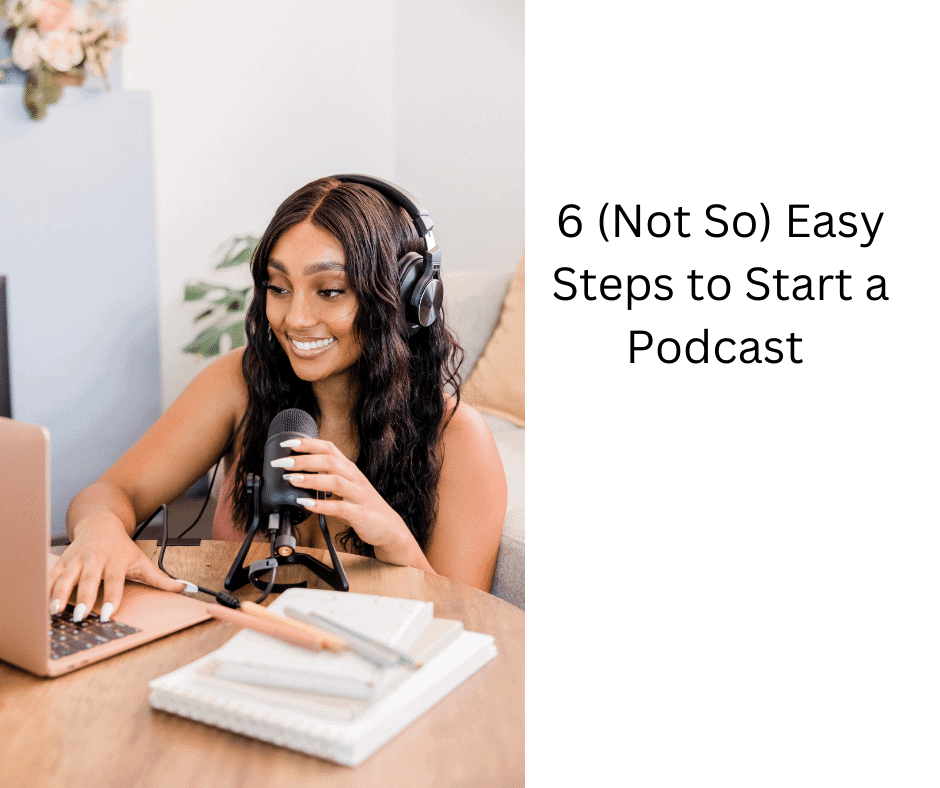 6 (Not So) Easy Steps to Start a Podcast 31 6 Not So Easy Steps to Start a Podcast