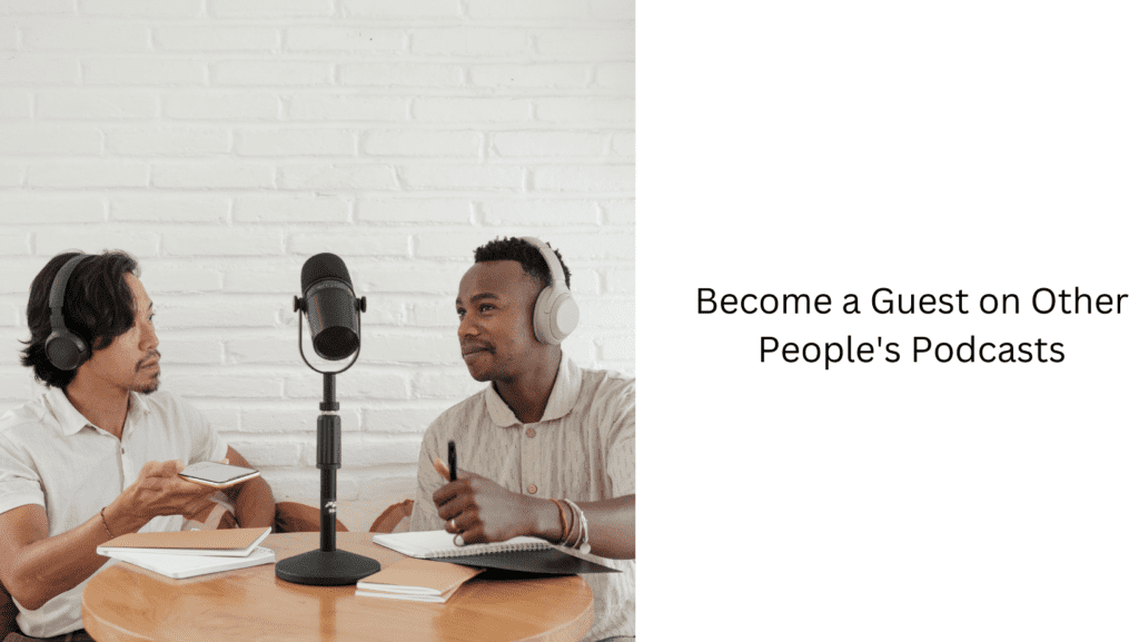 Become a Guest on Other Peoples Podcasts