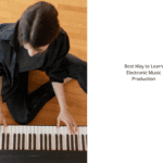 Best-Way-to-Learn-Electronic-Music-Production