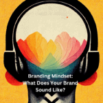 Branding-Mindset-What-Does-Your-Brand-Sound-Like