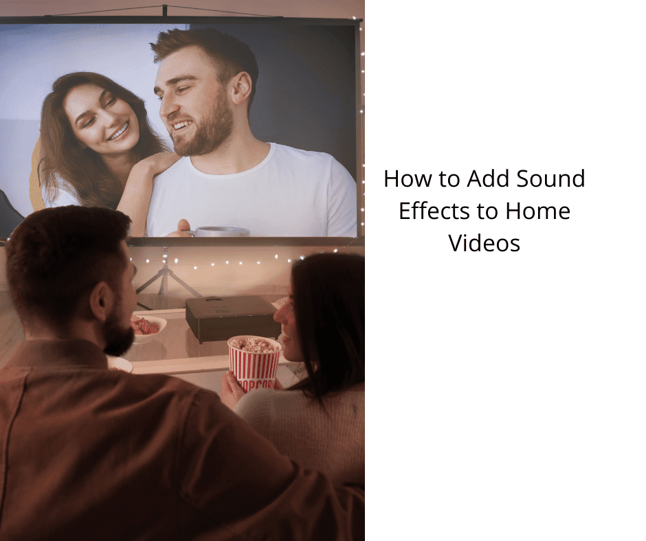 How to Add Sound Effects to Home Videos