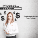 How to Make Money From Podcast