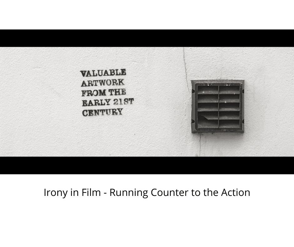 Irony in Film Running Counter to the Action
