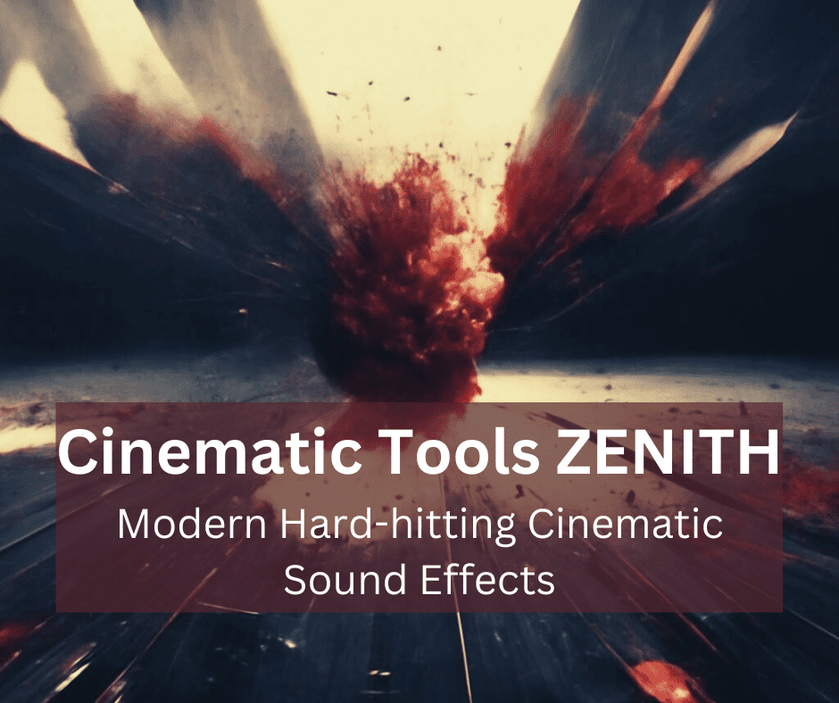 Cinematic Tools ZENITH for Kontakt: Modern Hard-hitting Cinematic Sound Effects