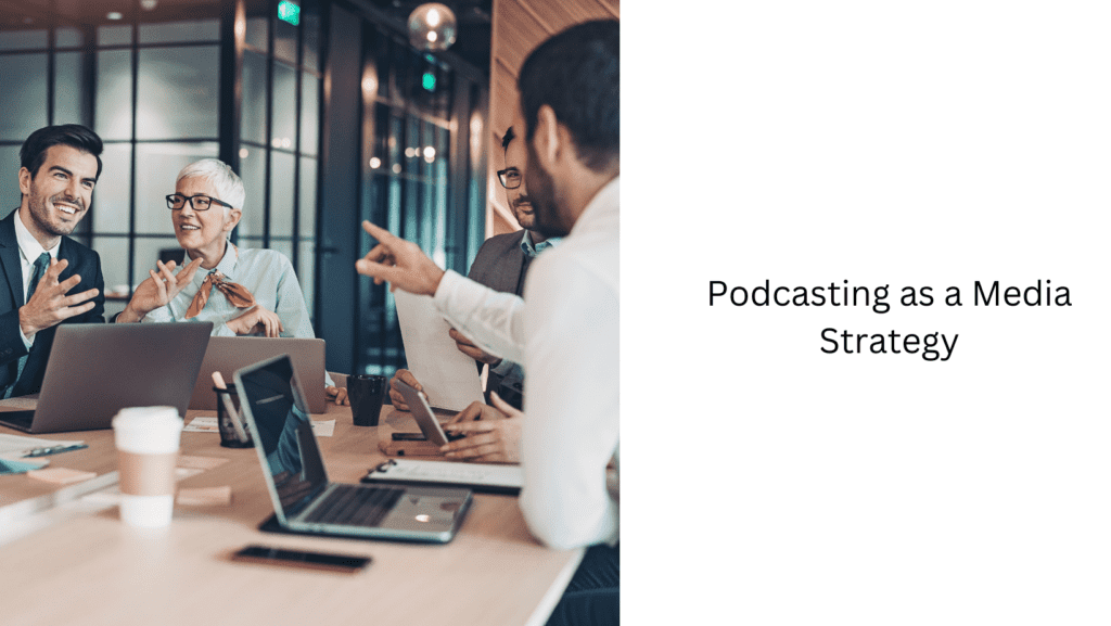 Podcasting as a Media Strategy