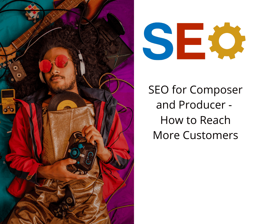 SEO for Composer and Producer –  How to Reach More Customers
