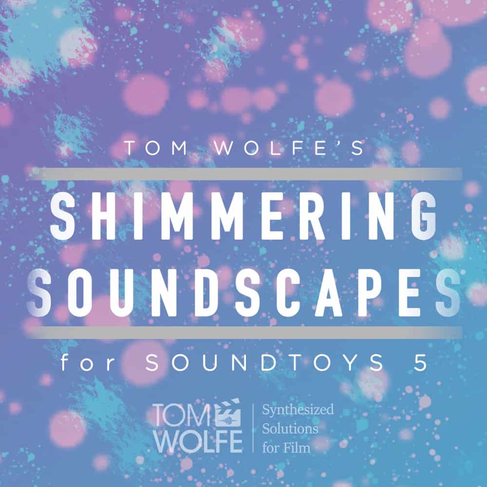 Shimmering Soundscapes for Soundtoys: 25 New Presets to Swell, Shimmer and Soar
