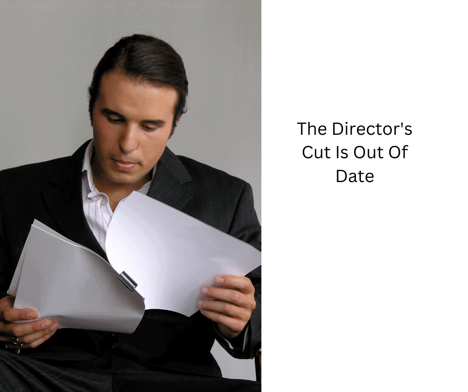 The Director's Cut Is Out Of Date 31 The Directors Cut Is Out Of Date