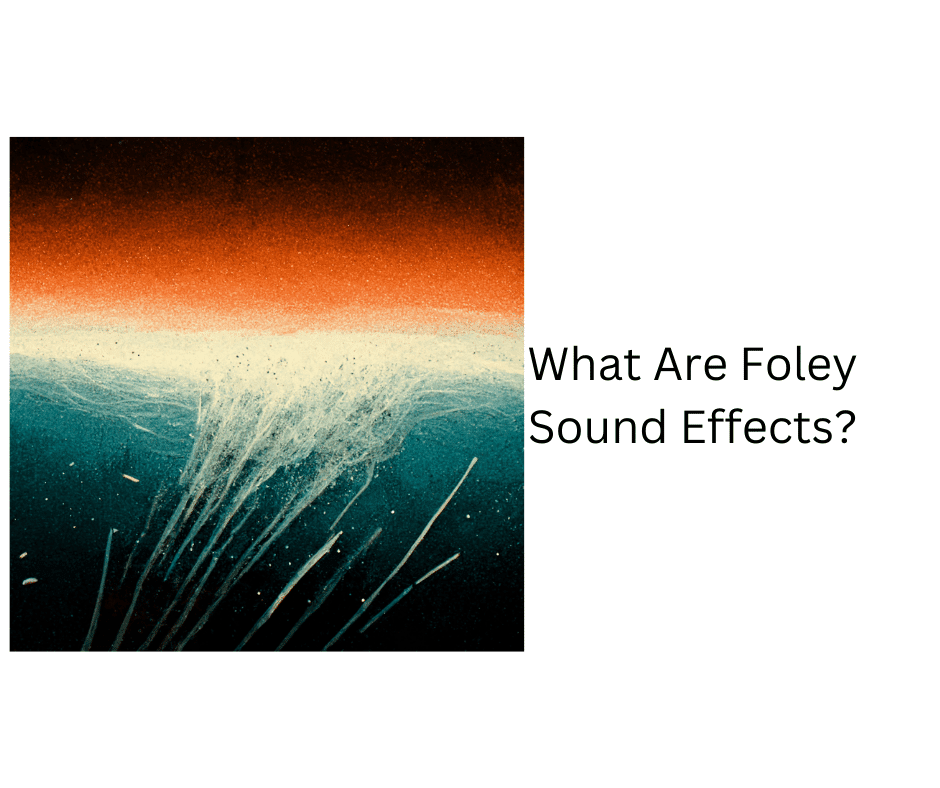 What Are Foley Sound Effects?