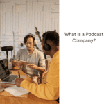 What-Is-a-Podcast-Company