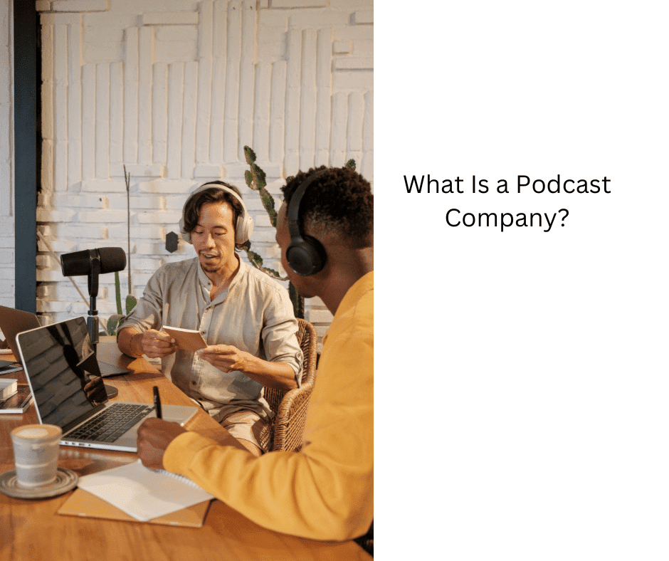 What Is a Podcast Company?