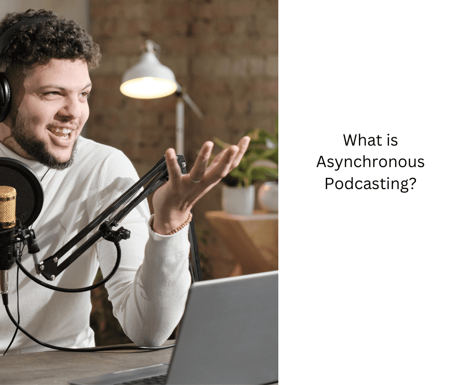 What is Asynchronous Podcasting?