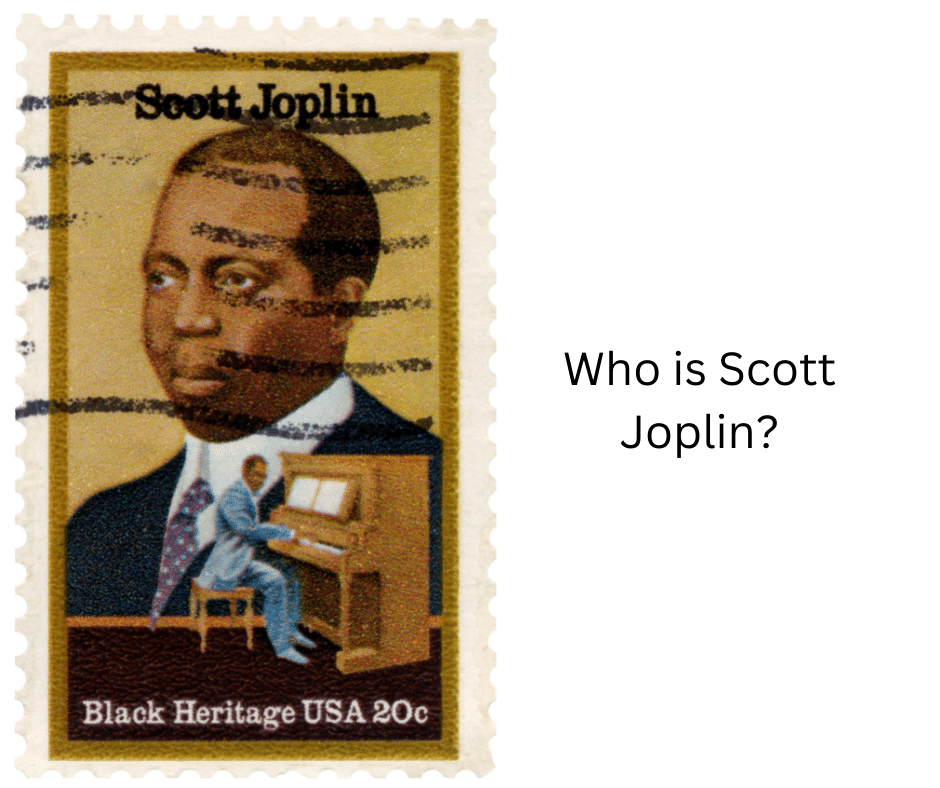 Who is Scott Joplin? 31 Who is Scott Joplin